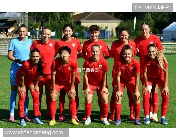 中国女足迎战比利时队全力争胜展现实力与风采